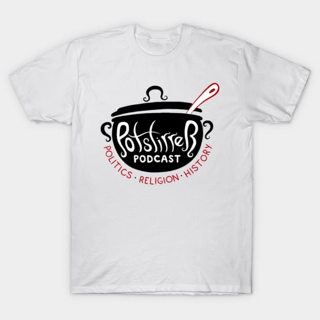 Potstirrer Podcast - new T-Shirt by PotstirrerPodcast